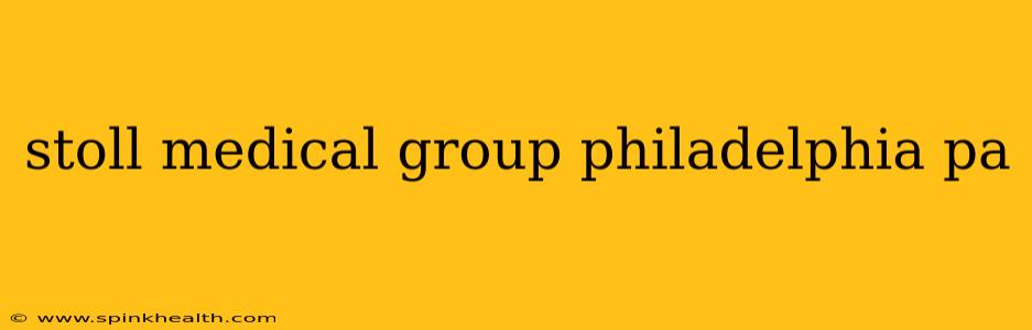 stoll medical group philadelphia pa