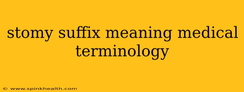 stomy suffix meaning medical terminology