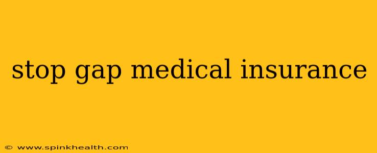 stop gap medical insurance