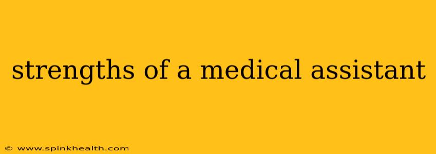 strengths of a medical assistant