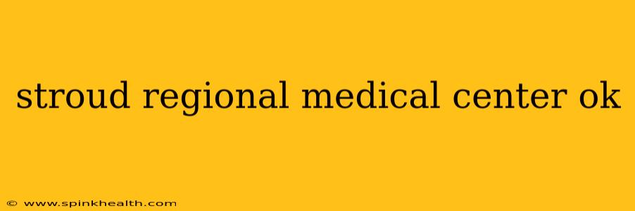 stroud regional medical center ok