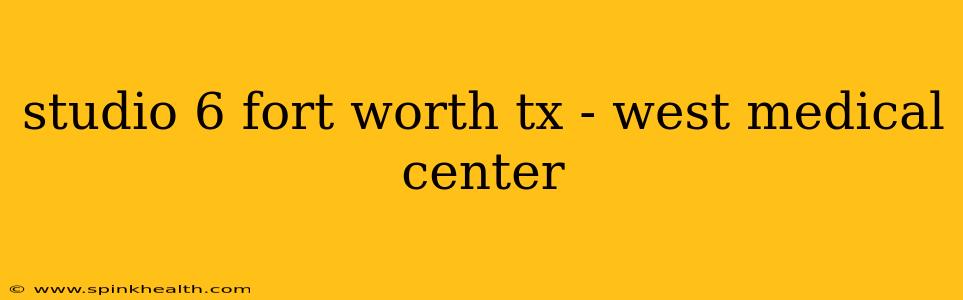 studio 6 fort worth tx - west medical center