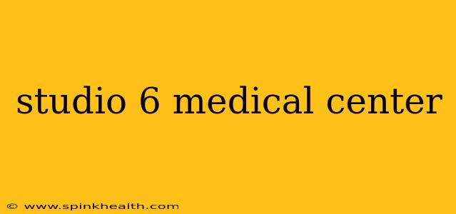 studio 6 medical center