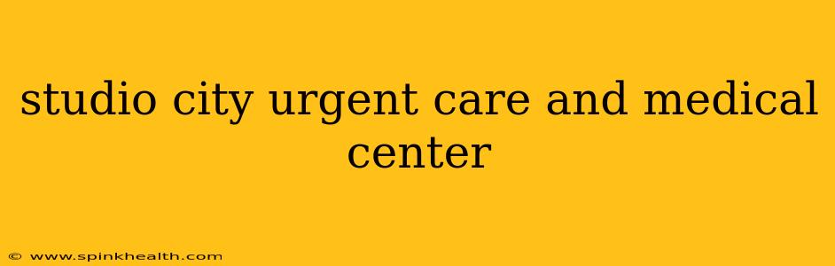 studio city urgent care and medical center
