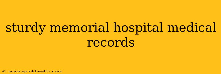 sturdy memorial hospital medical records