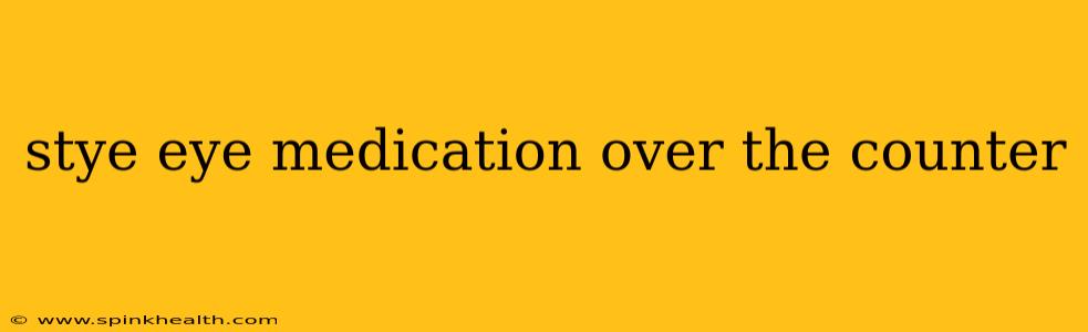 stye eye medication over the counter