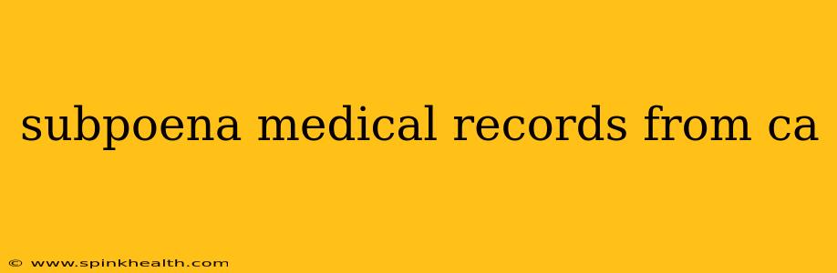 subpoena medical records from ca