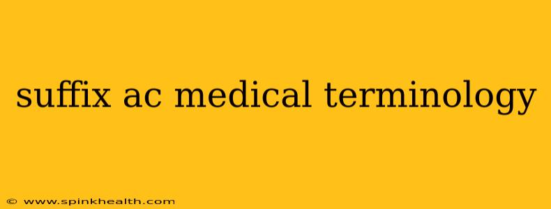 suffix ac medical terminology
