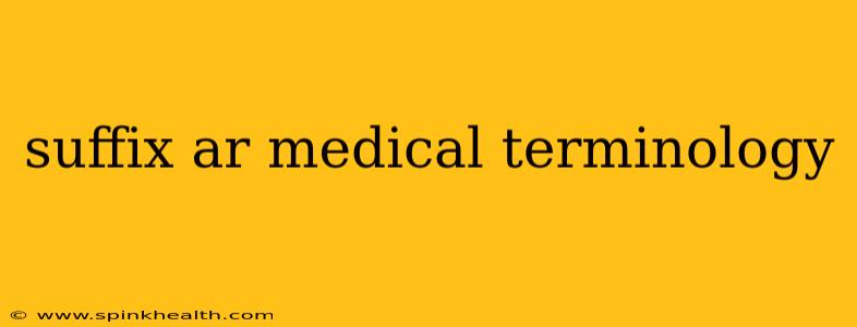 suffix ar medical terminology