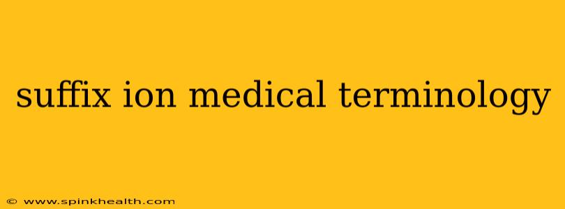 suffix ion medical terminology