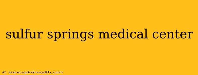 sulfur springs medical center