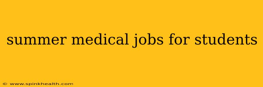 summer medical jobs for students