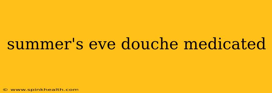 summer's eve douche medicated