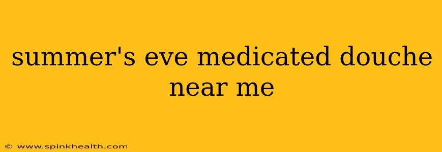 summer's eve medicated douche near me