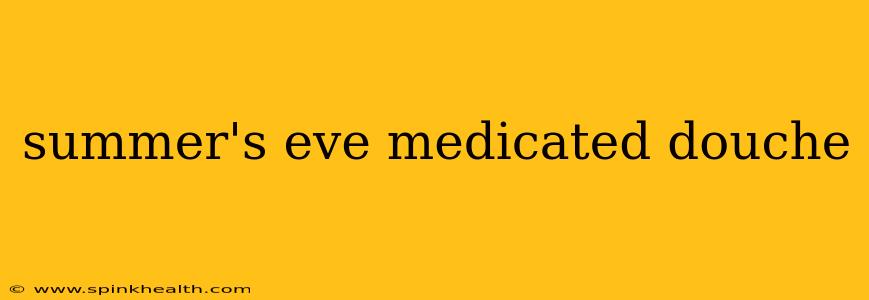 summer's eve medicated douche