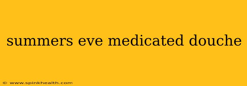 summers eve medicated douche