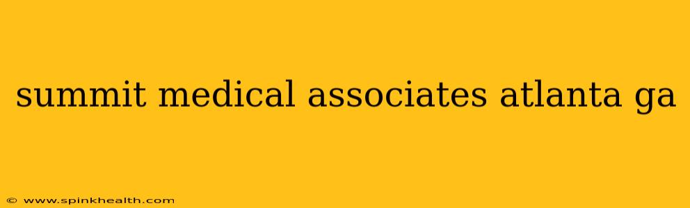 summit medical associates atlanta ga