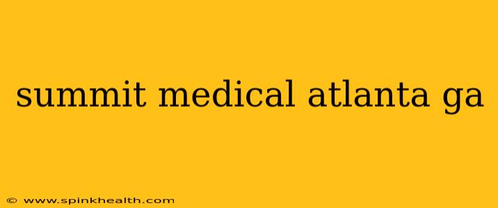 summit medical atlanta ga