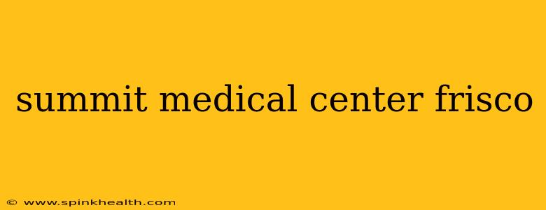 summit medical center frisco
