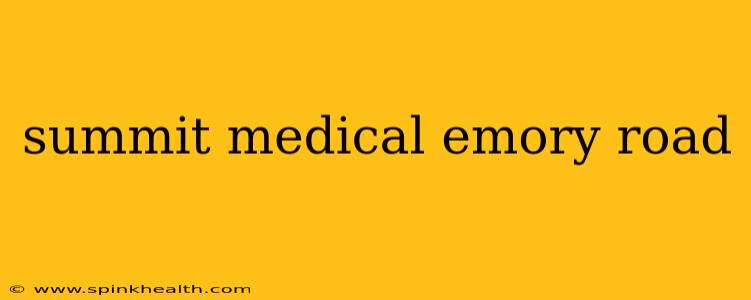 summit medical emory road