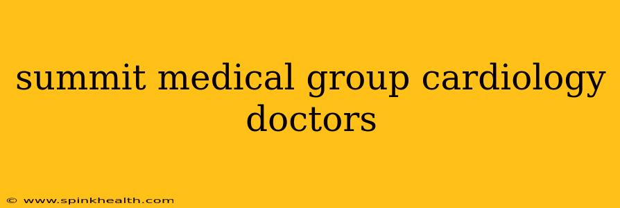 summit medical group cardiology doctors