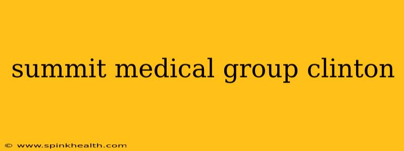 summit medical group clinton