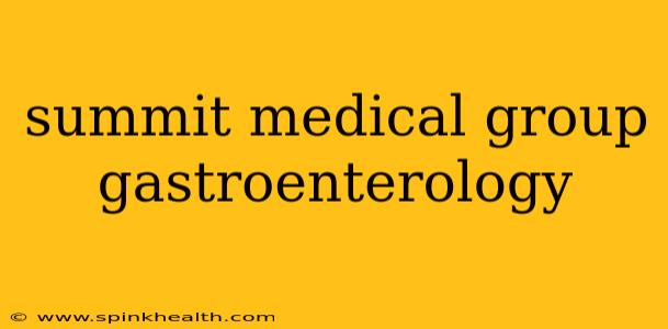 summit medical group gastroenterology