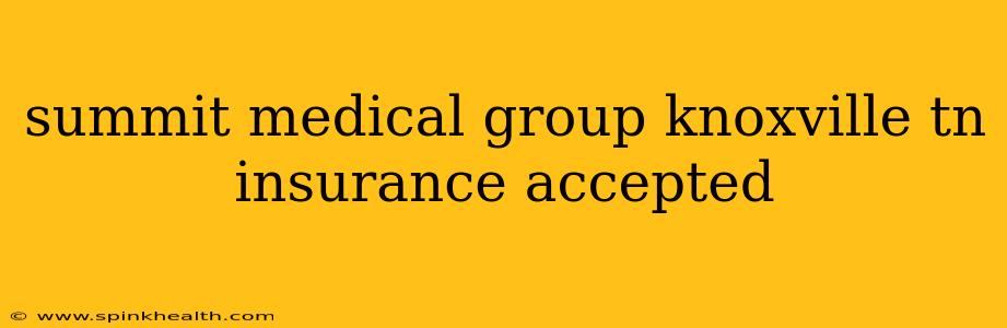 summit medical group knoxville tn insurance accepted
