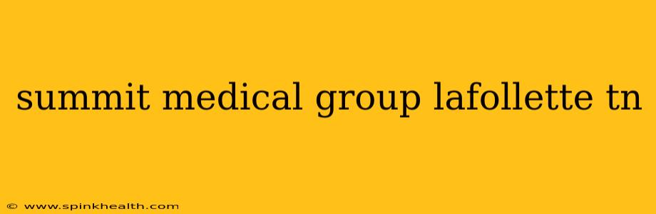 summit medical group lafollette tn