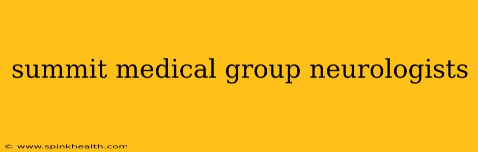 summit medical group neurologists