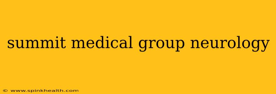 summit medical group neurology
