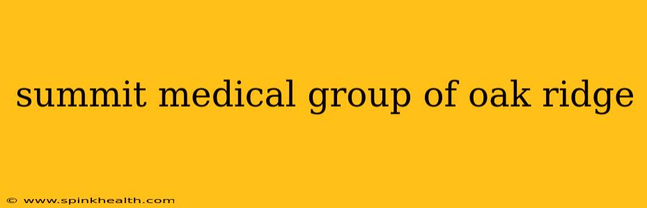 summit medical group of oak ridge
