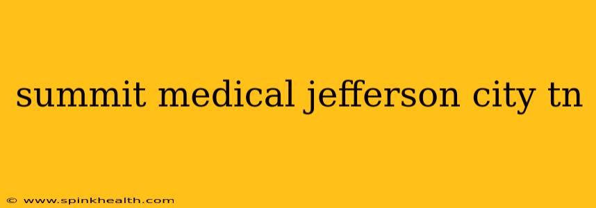summit medical jefferson city tn