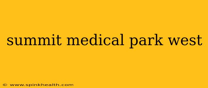 summit medical park west