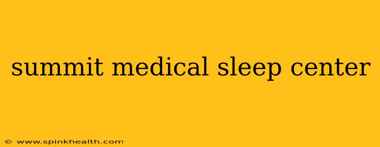 summit medical sleep center