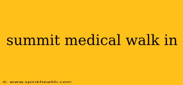 summit medical walk in