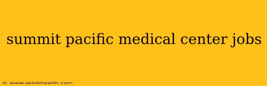 summit pacific medical center jobs