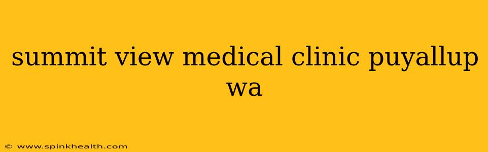 summit view medical clinic puyallup wa