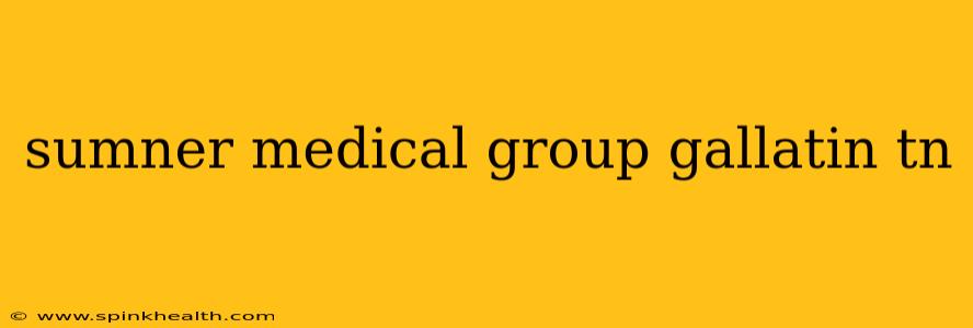sumner medical group gallatin tn