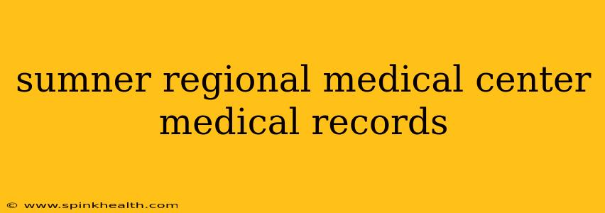 sumner regional medical center medical records