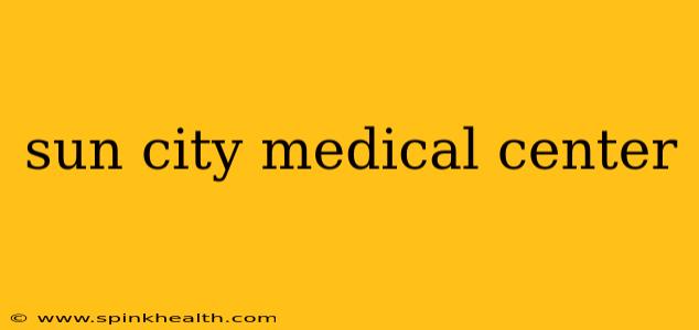 sun city medical center