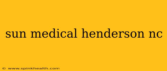 sun medical henderson nc