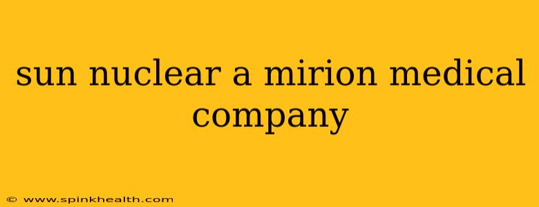 sun nuclear a mirion medical company