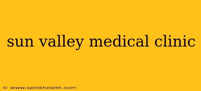 sun valley medical clinic