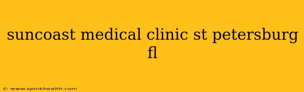 suncoast medical clinic st petersburg fl