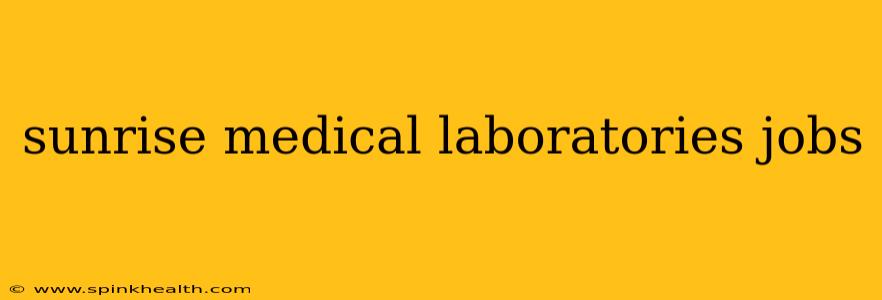 sunrise medical laboratories jobs