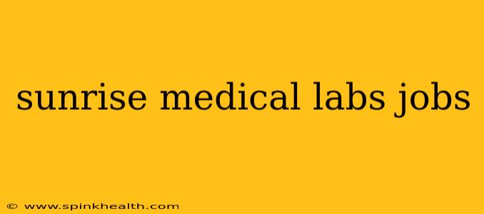 sunrise medical labs jobs