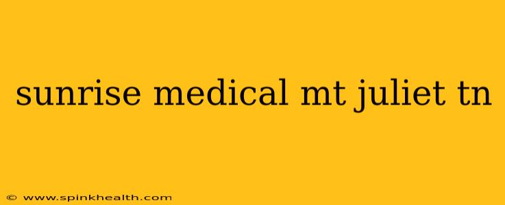 sunrise medical mt juliet tn