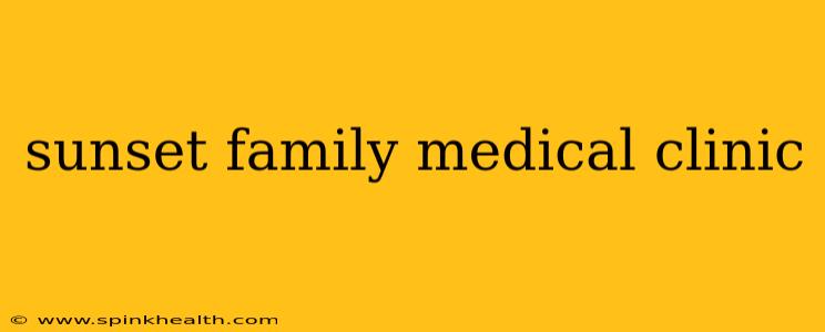 sunset family medical clinic