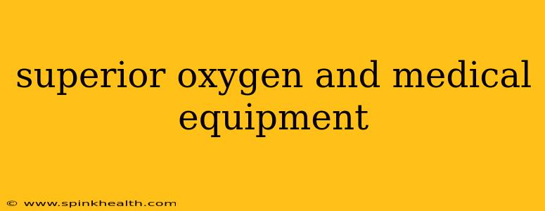 superior oxygen and medical equipment